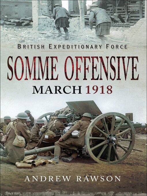 Title details for Somme Offensive, March 1918 by Andrew Rawson - Available